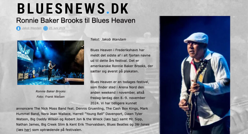 Stor tak til Jakob Wandam fra de danske og norske BluesNews medier, som endnu er på pletten med en fyldestgørende artikel om Ronnie Baker Brooks og det endelige program for Blues Heaven 8. – 9. november.