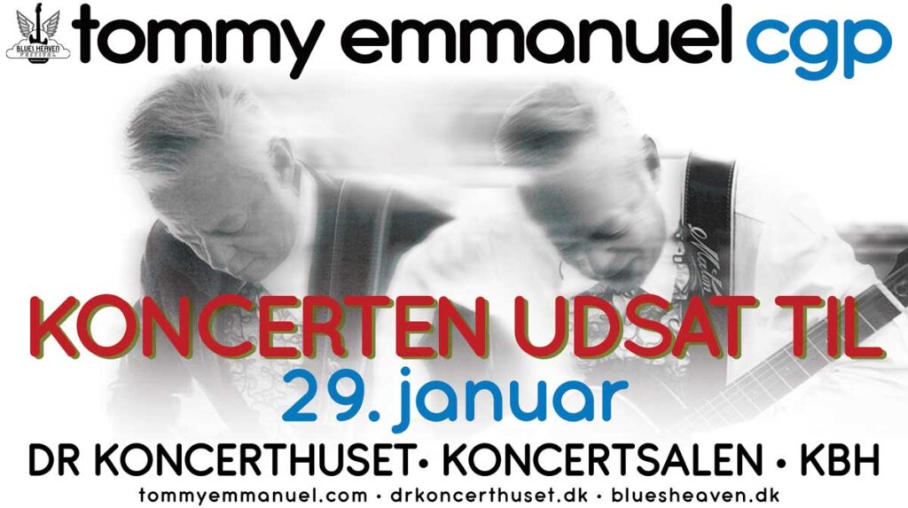 GRAMMY® 2024 vinder Tommy Emmanuel giver eksklusiv show i DR Koncerthuset.
På grund af nogle brækkede ribben er Tommy Emmanuels koncert den 19. november i DR Koncerthuset blevet udsat til den 29. januar 2025.
Alle købte billetter vil være gyldige til den nye koncertdato. Tommy er meget ked af ulejligheden og takker jer alle for jeres kærlighed og støtte.
Vær opmærksom på at Mike Dawes ikke vil være support på den nye dato. I stedet spiller Tommy to sæt.